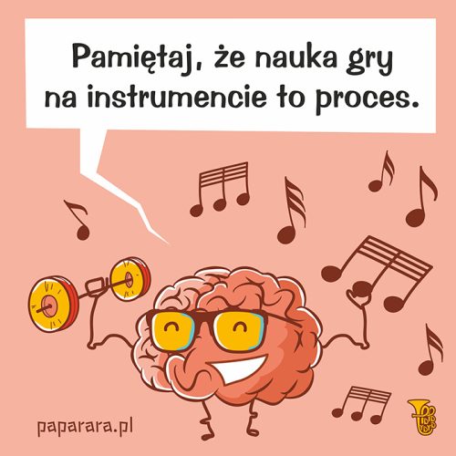 Pamiętaj, że nauka gry na instrumencie to proces.